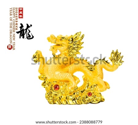 Tradition Chinese golden dragon statue,Chinese characters translation: "good luck for year of the dragon".leftside word and seal mean:Chinese calendar for the year.