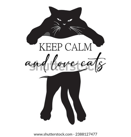 Keep calm and love cats. Funny quote with a cute angry black cat. Vector illustration for tshirt, website, print, clip art, poster and print on demand merchandise.