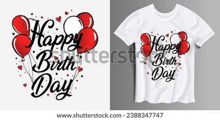Happy birthday, typography t-shirt design with balloons. Red White and black cool t-shirt design. Birthday wishes lettering t-shirt design vector.