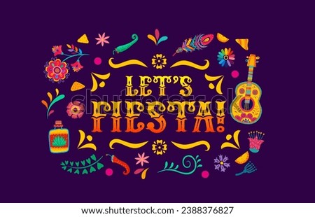 Quote let us fiesta, mexican fiesta party lettering with tropical flowers. Mexico festival or carnival t-shirt print or vector banner. Mexican background with guitar, tequila, chili pepper and flowers