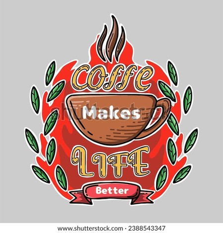coffe makes life better illustration