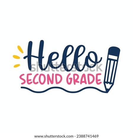 Hello second grade Back to School quote typographic sublimation art on white background, Vector files for cricut