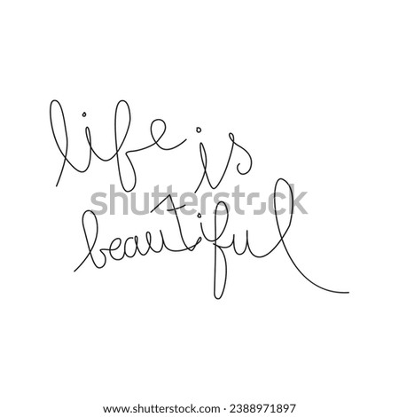 Life is beautiful. Inspirational motivational quote. Vector illustration for tshirt, website, print, clip art, poster and print on demand merchandise.