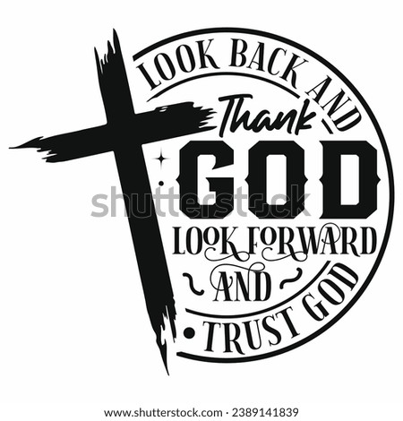 Look back and thank God , Look forward and trust God jesus t-shirt Royalty-Free Stock Photo #2389141839