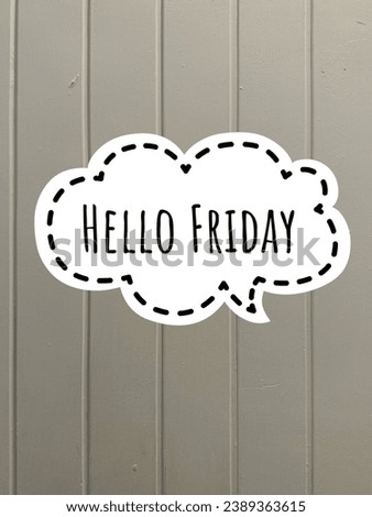 Hello Friday word concept on wood background