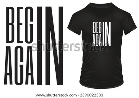 Begin again. Inspirational motivational quote. Vector illustration for tshirt, website, print, clip art, poster and print on demand merchandise.