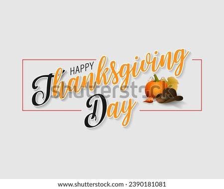 Holiday design, backgground design with handwriting texts, pumpkin, farmer's hat and leaves in autumn colors for Thanksgiving day, celebration;