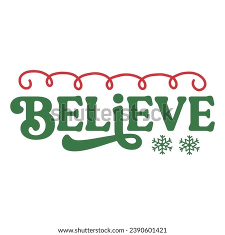 Christmas clip art design for T-shirts and apparel, holiday art on plain white background for shirt, hoodie, sweatshirt, postcard, icon, logo or badge, believe