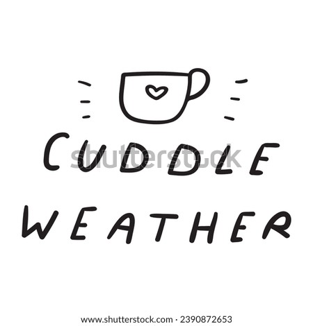 Cuddle weather. Handwriting phrase. Design for Happy Christmas holidays. Black color. Hand drawing vector illustration on white background. Simple badge. Great for greeting cards, stickers, banners. Royalty-Free Stock Photo #2390872653