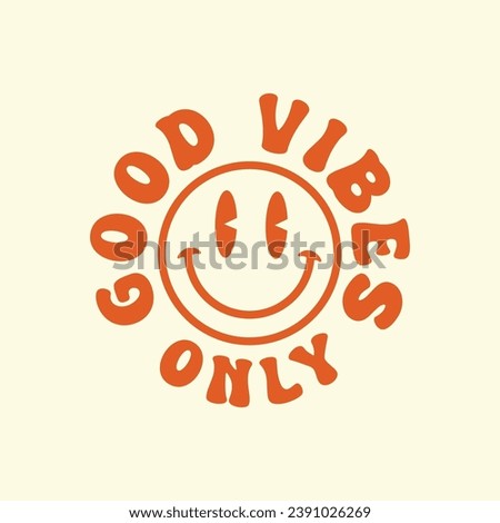good vibes only with smile face design print t shirt, retro vintage style, handmade vector illustration Royalty-Free Stock Photo #2391026269