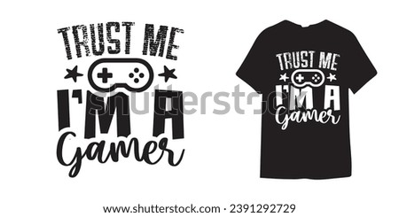  Trust me im a gamer gaming t shirt design - Gaming design | Gamer - Birthday Gift Boys | Controller