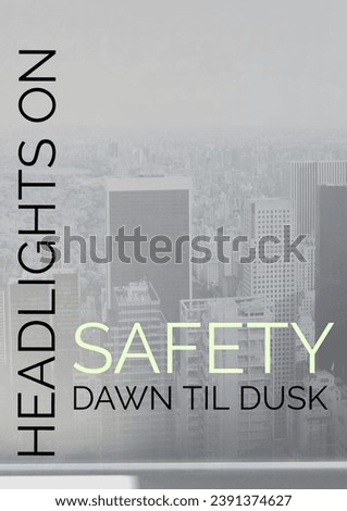 Composite of headlights on safety dawn til dusk text over city. Road safety, travel, car and transport concept digitally generated image.