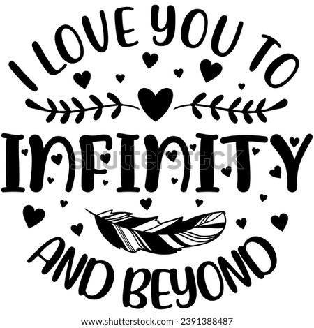 i love you to infinity and beyond black graphic design quote phrase and cut file