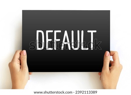 Default - failure to meet the legal obligations of a loan, text concept on card Royalty-Free Stock Photo #2392113389