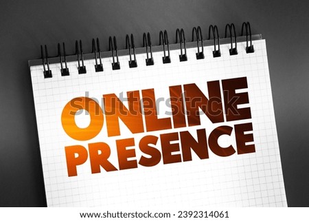 Online Presence - existence in digital media through the different online search systems, text concept on notepad