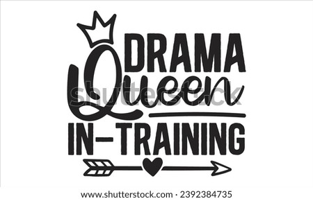 Drama queen in training, mom t-shirt design vector file Royalty-Free Stock Photo #2392384735