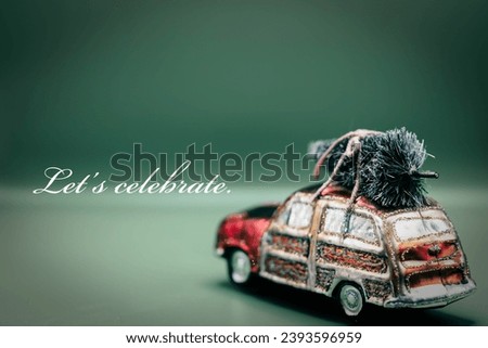Holiday season message Let’s celebrate with retro vintage car carrying a Christmas tree on top and green background with additional copy space for more illustrative details