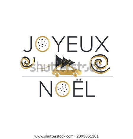 Text JOYEUX NOEL (French for Merry Christmas) on white backgroun
