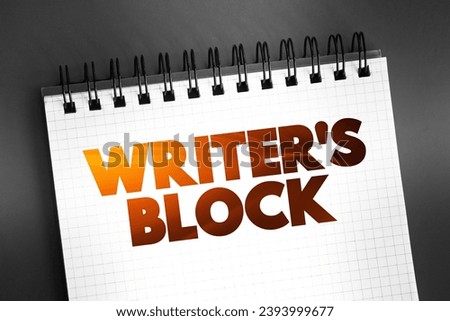 Writer's block - condition in which an author is unable to produce new work or experiences a creative slowdown, text concept on notepad