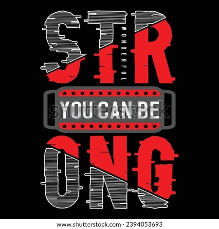 strong,slogan typography graphic for print,t shirt design,vector illustration