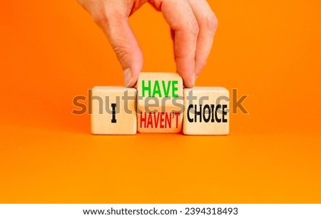 I have or not choice symbol. Concept word I have or have not choice on beautiful wooden cubes. Beautiful orange table orange background. Business and i have or not choice concept. Copy space.