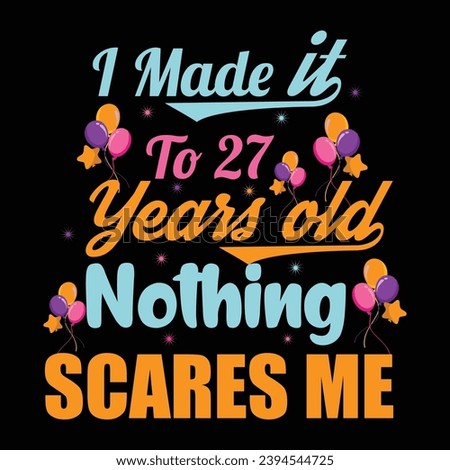 
I Made It To 27 Years Old Nothing Scares Me