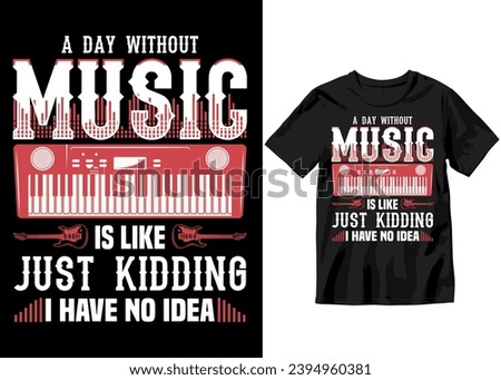 A day without music is like just Kidding I have no idea, Rockstar Music's colorful typography Vector art illustration Slogan graphic for t-shirt design