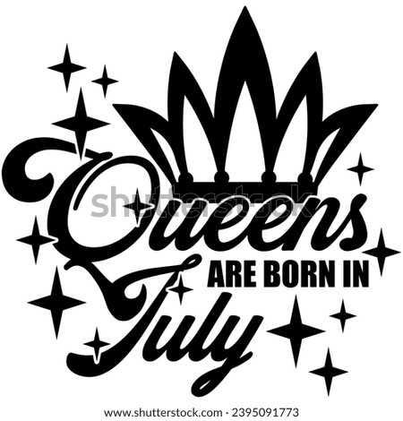 queens are born in july black vector graphic design and cut file