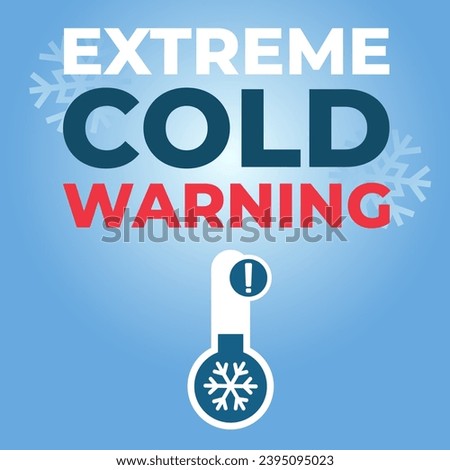 Extreme cold warning. Weather alert. Winter graphic forecast. Cold weather safety. Thermometer showing low temperature with exclamation mark. Gradient background with text and snowflakes. Vector. Royalty-Free Stock Photo #2395095023