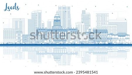 Outline Leeds UK City Skyline with Blue Buildings and reflections. Vector Illustration. Leeds Yorkshire Cityscape with Landmarks. Business Travel and Tourism Concept with Historic Architecture.