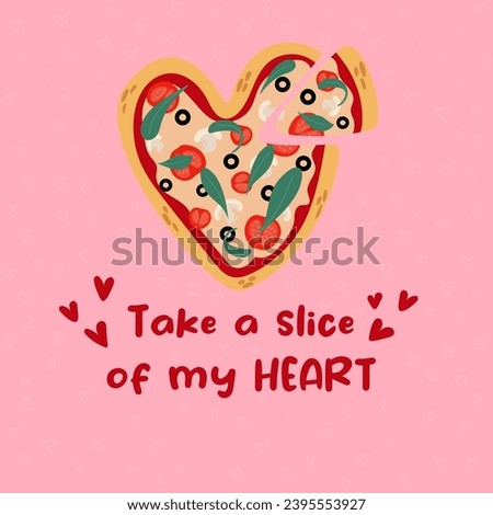 Hand draw heart shaped pizza.Take a slice of my Heart. Valentine's day concept.Used for greeting card, and poster design.