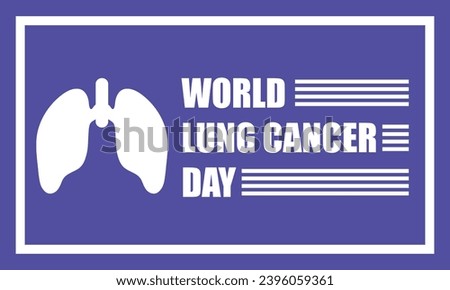 World Lung Cancer day is observed every year on August 1. world lung cancer day creative flat illustration..eps