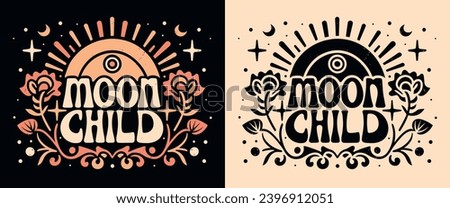 Moon child lettering groovy retro vintage style. Celestial symbols moon and flowers art illustration. Modern witch quotes spiritual girls aesthetic. Witchy text for t-shirt design and print vector. Royalty-Free Stock Photo #2396912051