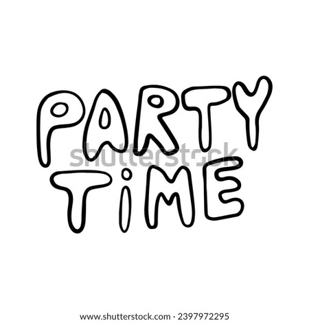 Doodle party time outline illustration. Scribble party time words isolated. Use party time phrase for birthday event, celebration, carnival, New Year, Christmas. Hand drawn party time thin, bold line