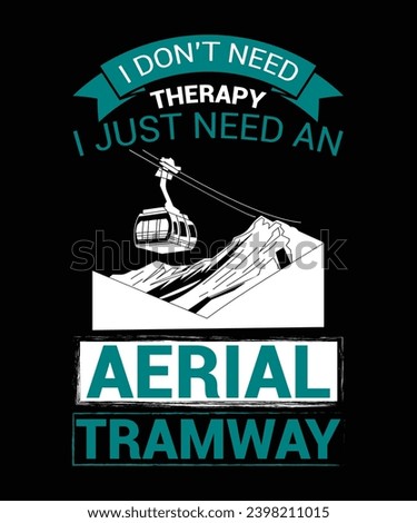  Aerial tramways t shirt design