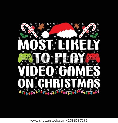 Most Likely To Play Video Games On Christmas t shirts Print Template, Xmas Ugly Snow Santa Clouse New Year Holiday Candy Santa Hat vector illustration for Christmas