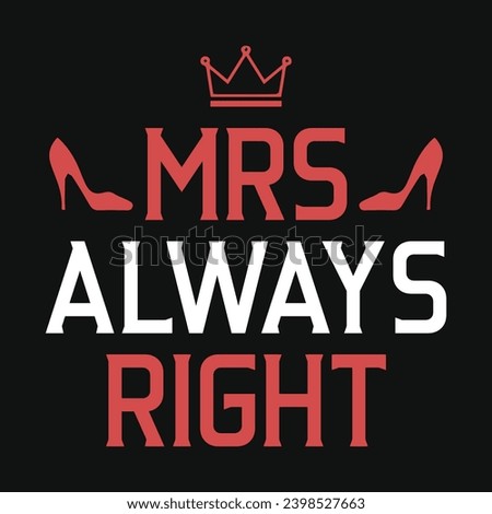Mrs always right happy mother's day typography tshirt design 