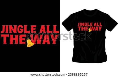 jingle all the way christmas t-shirt design for festival in black color editable, ready to print 25 december
