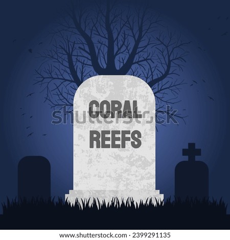 Coral reefs are dead. Grave concept symbolizing environmental destruction of coral reef nature.
