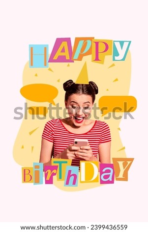 Vertical creative collage image of funny cute surprised female read message chat birthday congratulation bizarre unusual fantasy billboard
