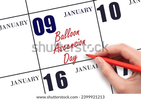 January 9. Hand writing text Balloon Ascension Day on calendar date. Save the date. Holiday.  Day of the year concept.