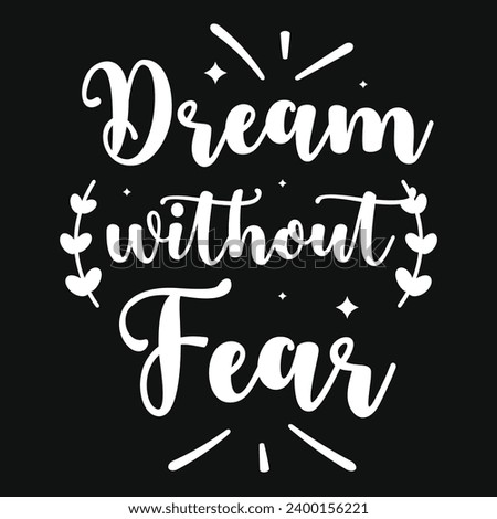 Dream without fear typography tshirt design 