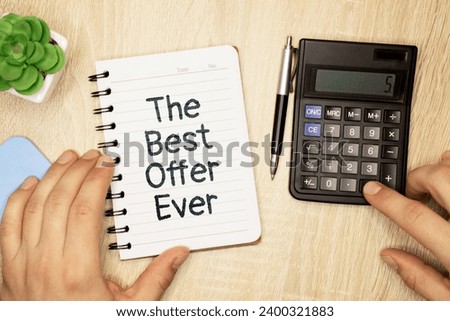 The Best Offer Ever text on top view office desk table of Business workplace and business objects.