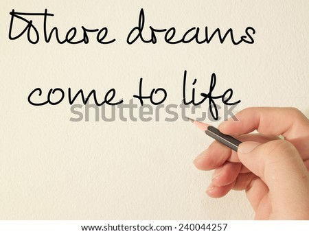 Where dreams come to life text write on wall 