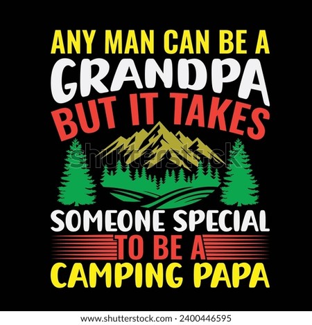 
any man can be a Grandpa but it takes someone special to be camping papa- typography T-shirt Design. This versatile design is ideal for prints, t-shirt, mug, poster, and many other tasks.