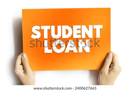 Student Loan is a type of loan designed to help students pay for post-secondary education and the associated fees, text concept on card Royalty-Free Stock Photo #2400627665