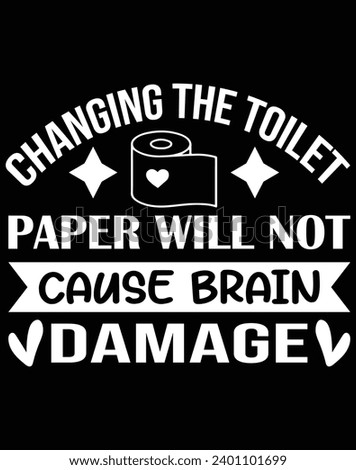 Changing the toilet paper will not cause brain - EPS file for cutting machine. You can edit and print this vector art with EPS editor.