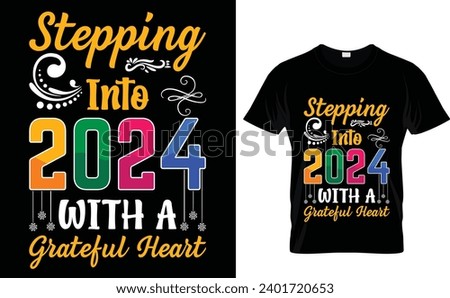Stepping into  2024  with a  grateful heart  Happy New Year T-Shirt Design Template 