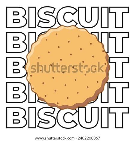 Biscuit illustration with text behind it. Suitable for designs on t-shirts, jackets, hoodies, sweaters, stickers, etc.