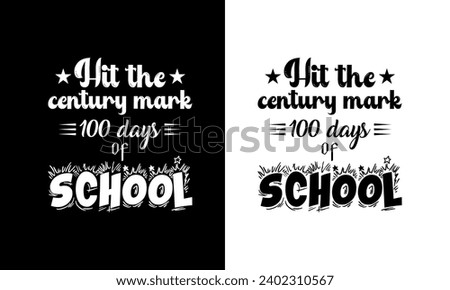 Hit the century mark 100 days of school - Happy 100th day of school kindergarten typography t shirt design